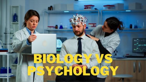 Biology vs Psychology