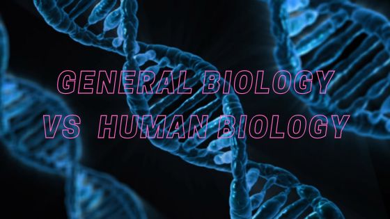 General biology vs human biology